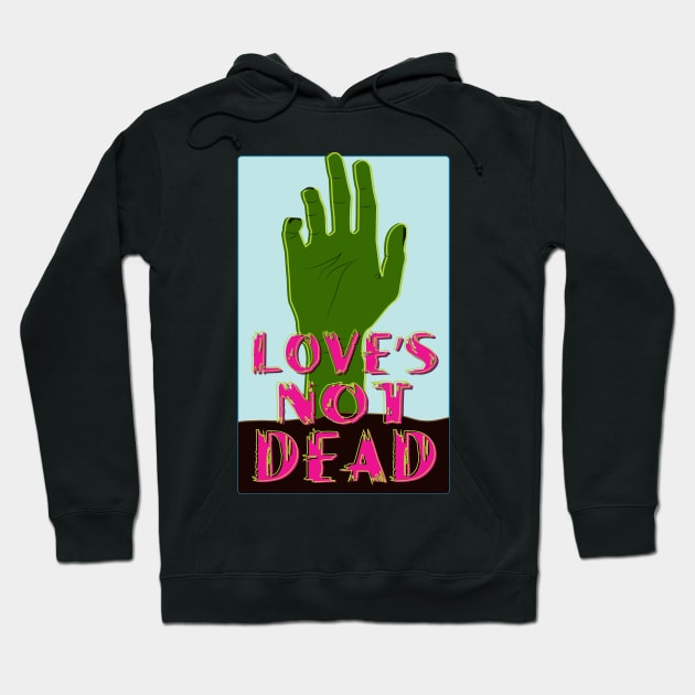 Love's Not Dead Hoodie by Tatiyanawolf